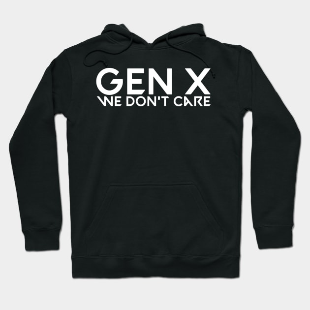 Gen x we don't care Hoodie by Kimpoel meligi